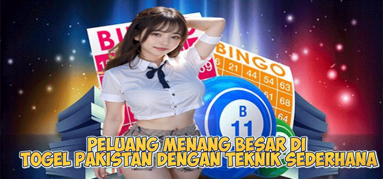 Peluang Menang Besar di Togel Pakistan dengan Teknik Sederhana